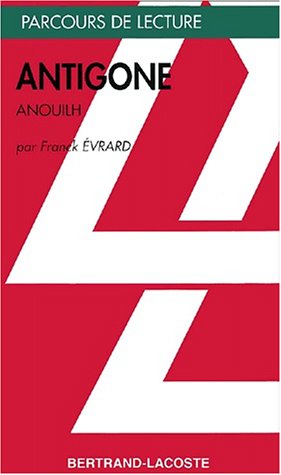 Parcours De Lecture: Antigone (Anouilh) (French Edition)