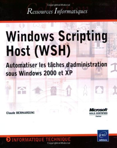 "windows scripting host (wsh) ; programmation rapide d'utilitaires sous windows"