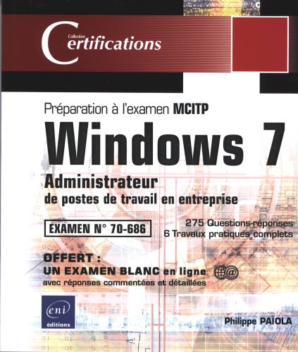 Windows 7 ; administrateur de postes de travail en entreprise ; prÃ©paration Ã  l'examen MCITP 70-686