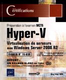 hyper-v ; virtualisation de serveurs avec Windows server 2008 r2 ; prÃ©paration Ã  l'examen mcts 70-659