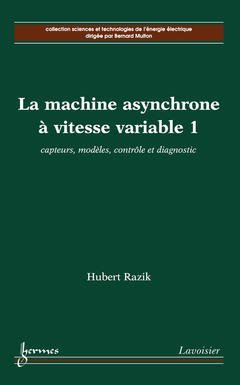 La machine asynchrone Ã  vitesse variable 1: capteurs, modÃ¨les, contrÃ´le et diagnostic