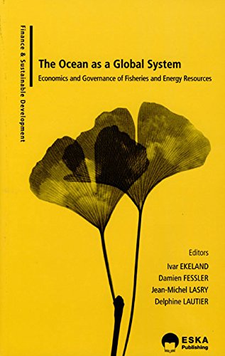The Ocean as a Global System: Economics and Governance of Fisheries and Energy Resources (Finance & Sustainable Development)