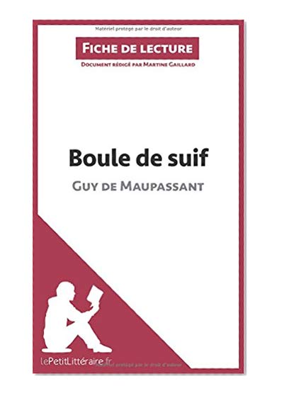 Boule de Suif de Guy de Maupassant (Fiche de lecture): Résumé Complet Et Analyse Détaillée De L'oeuvre