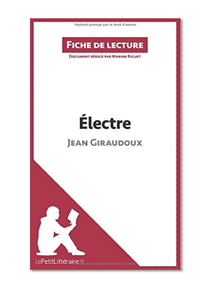 Ã‰lectre de Jean Giraudoux (Fiche de lecture): RÃ©sumÃ© Complet Et Analyse DÃ©taillÃ©e De L'oeuvre (French Edition)
