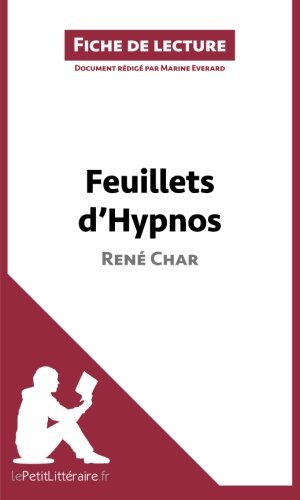 Feuillets d'Hypnos de RenÃ© Char (Fiche de lecture): RÃ©sumÃ© Complet Et Analyse DÃ©taillÃ©e De L'oeuvre (French Edition)