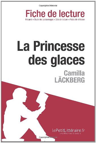 La Princesse des glaces de Camilla LÃ¤ckberg (Fiche de lecture) (French Edition)