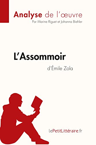 L'Assommoir d'Émile Zola (Analyse de l'oeuvre): Comprendre la littérature avec lePetitLittéraire.fr (Fiche de lecture) (French Edition)