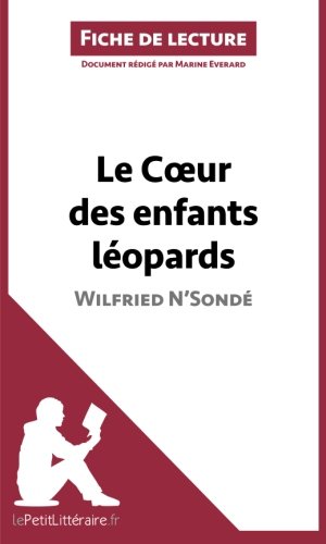 Le Coeur des enfants léopards de Wilfried N'Sondé (Fiche de lecture): Résumé Complet Et Analyse Détaillée De L'oeuvre (French Edition)