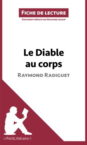 Le Diable au corps de Raymond Radiguet (Fiche de lecture): Résumé Complet Et Analyse Détaillée De L'oeuvre (French Edition)