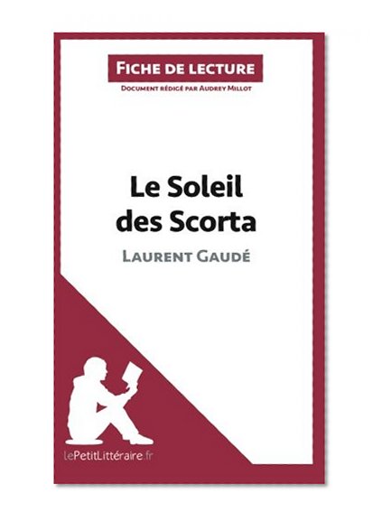 Le Soleil des Scorta de Laurent Gaudé (Fiche de lecture): Résumé Complet Et Analyse Détaillée De L'oeuvre (French Edition)