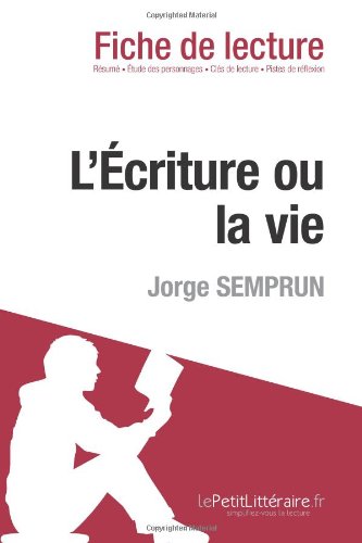 L'Ã‰criture ou la vie de Jorge Semprun (Fiche de lecture) (French Edition)