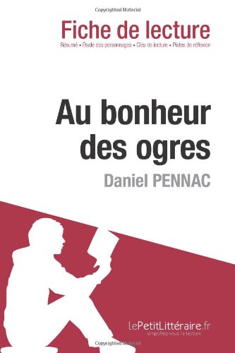 Au bonheur des ogres de Daniel Pennac (Fiche de lecture) (French Edition)