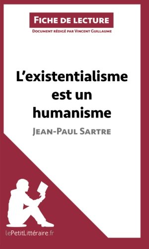 L'existentialisme est un humanisme de Jean-Paul Sartre (Fiche de lecture): Résumé Complet Et Analyse Détaillée De L'oeuvre (French Edition)