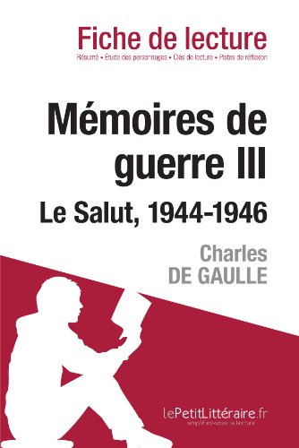 MÃ©moires de guerre. Le Salut. 1944-1946 de Charles de Gaulle (Fiche de lecture): RÃ©sumÃ© Complet Et Analyse DÃ©taillÃ©e De L'oeuvre (French Edition)
