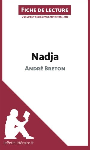 Nadja d'André Breton (Fiche de lecture): Résumé Complet Et Analyse Détaillée De L'oeuvre (French Edition)