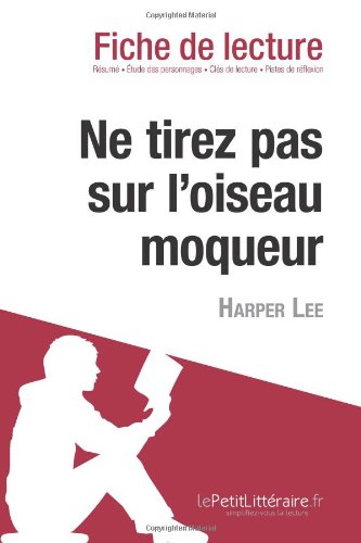 Ne tirez pas sur l'oiseau moqueur de Harper Lee (Fiche de lecture) (French Edition)