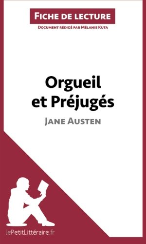 Orgueil et PrÃ©jugÃ©s de Jane Austen (Fiche de lecture): RÃ©sumÃ© Complet Et Analyse DÃ©taillÃ©e De L'oeuvre (French Edition)