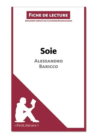 Soie d'Alessandro Baricco (Fiche de lecture): Analyse complète et résumé détaillé de l'oeuvre (French Edition)