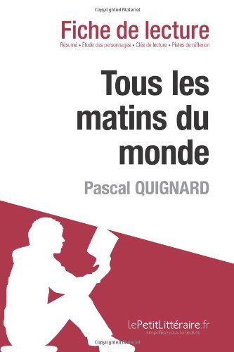 Tous les matins du monde de Pascal Quignard (Fiche de lecture) (French Edition)