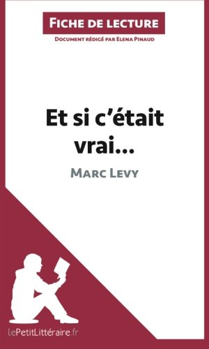 Et si c'était vrai. . . de Marc Levy (Fiche de lecture): Résumé Complet Et Analyse Détaillée De L'oeuvre (French Edition)