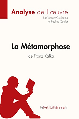 La Métamorphose de Franz Kafka (Analyse de l'oeuvre): Comprendre la littérature avec lePetitLittéraire.fr (Fiche de lecture) (French Edition)