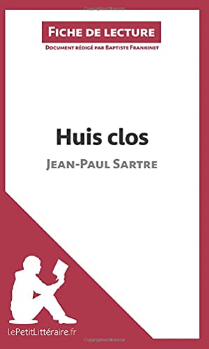 Huis clos de Jean-Paul Sartre (Fiche de lecture): Résumé complet et analyse détaillée de l'oeuvre (French Edition)
