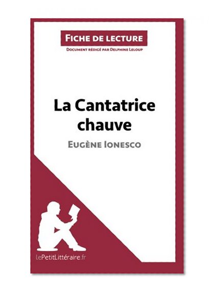 La Cantatrice chauve d'EugÃ¨ne Ionesco (Fiche de lecture): RÃ©sumÃ© Complet Et Analyse DÃ©taillÃ©e De L'oeuvre (French Edition)