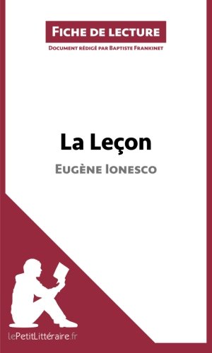 La LeÃ§on de EugÃ¨ne Ionesco (Fiche de lecture): RÃ©sumÃ© Complet Et Analyse DÃ©taillÃ©e De L'oeuvre (French Edition)