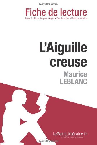 L'Aiguille creuse de Maurice Leblanc (Fiche de lecture) (French Edition)