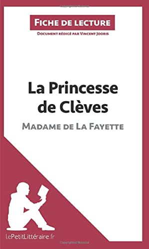 La Princesse de ClÃ¨ves de Madame de Lafayette (Fiche de lecture): Analyse complÃ¨te et rÃ©sumÃ© dÃ©taillÃ© de l'oeuvre (French Edition)