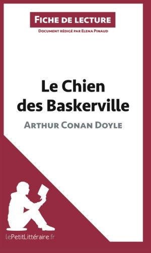 Le Chien des Baskerville d'Arthur Conan Doyle (Fiche de lecture): Résumé Complet Et Analyse Détaillée De L'oeuvre (French Edition)