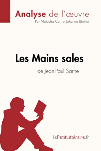 Les Mains sales de Jean-Paul Sartre (Analyse de l'oeuvre): Comprendre la littérature avec lePetitLittéraire.fr (Fiche de lecture) (French Edition)