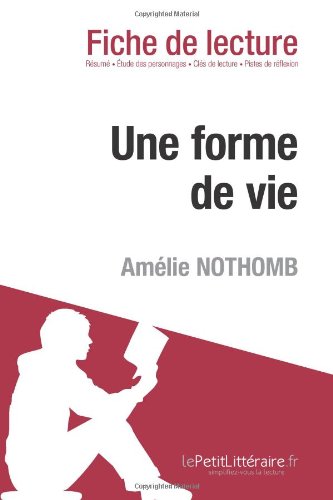 Une forme de vie de AmÃ©lie Nothomb (Fiche de lecture) (French Edition)