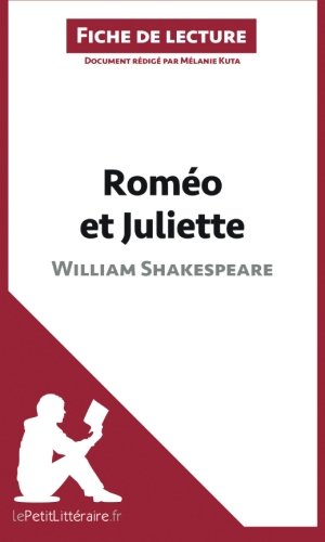 RomÃ©o et Juliette de William Shakespeare (Fiche de lecture): RÃ©sumÃ© Complet Et Analyse DÃ©taillÃ©e De L'oeuvre (French Edition)