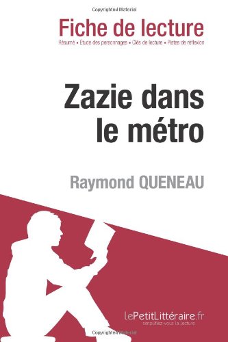 Zazie dans le mÃ©tro de Raymond Queneau (Fiche de lecture) (French Edition)