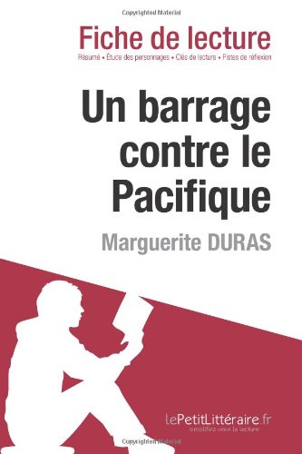 Un barrage contre le Pacifique de Marguerite Duras (Fiche de lecture) (French Edition)
