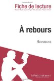 Ã€ rebours de Huysmans (Fiche de lecture) (French Edition)