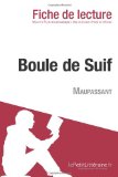 Boule de Suif de Guy de Maupassant (Fiche de lecture): Résumé Complet Et Analyse Détaillée De L'oeuvre