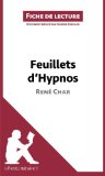 Feuillets d'Hypnos de RenÃ© Char (Fiche de lecture): RÃ©sumÃ© Complet Et Analyse DÃ©taillÃ©e De L'oeuvre (French Edition)