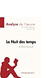 La Nuit des temps de RenÃ© Barjavel (Fiche de lecture): RÃ©sumÃ© Complet Et Analyse DÃ©taillÃ©e De L'oeuvre (French Edition)