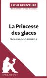 La Princesse des glaces de Camilla LÃ¤ckberg (Fiche de lecture) (French Edition)