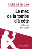 Le mec de la tombe d'Ã  cÃ´tÃ© de Katarina Mazetti (Fiche de lecture) (French Edition)