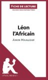 LÃ©on l'Africain d'Amin Maalouf (Fiche de lecture): RÃ©sumÃ© Complet Et Analyse DÃ©taillÃ©e De L'oeuvre (French Edition)