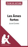 Les Ã‚mes fortes de Jean Giono (Fiche de lecture) (French Edition)