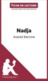 Nadja d'André Breton (Fiche de lecture): Résumé Complet Et Analyse Détaillée De L'oeuvre (French Edition)