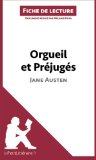 Orgueil et PrÃ©jugÃ©s de Jane Austen (Fiche de lecture): RÃ©sumÃ© Complet Et Analyse DÃ©taillÃ©e De L'oeuvre (French Edition)