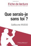 Que serais-je sans toi? de Guillaume Musso (Fiche de lecture) (French Edition)