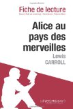 Alice au pays des merveilles de Lewis Carroll (Fiche de lecture) (French Edition)