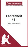 Fahrenheit 451 de Ray Bradbury (Fiche de lecture): RÃ©sumÃ© Complet Et Analyse DÃ©taillÃ©e De L'oeuvre (French Edition)