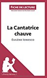 La Cantatrice chauve d'EugÃ¨ne Ionesco (Fiche de lecture): RÃ©sumÃ© Complet Et Analyse DÃ©taillÃ©e De L'oeuvre (French Edition)